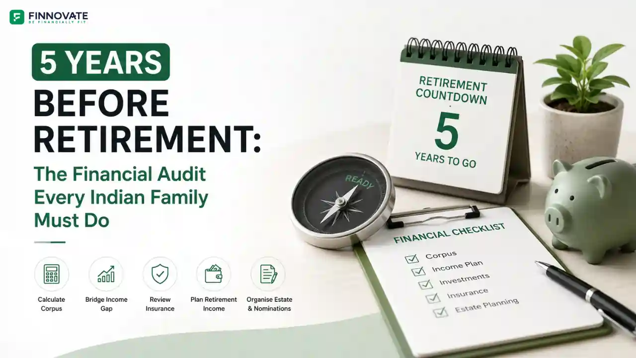 Pre-Retirement Financial Audit: What Every Indian Family Must Do