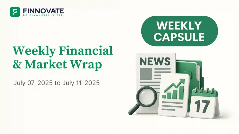 Blog banner for Finnovate Weekly Capsule featuring financial charts, news icons, and the “Weekly Capsule” tag - July 07 to July 11, 2025 edition.